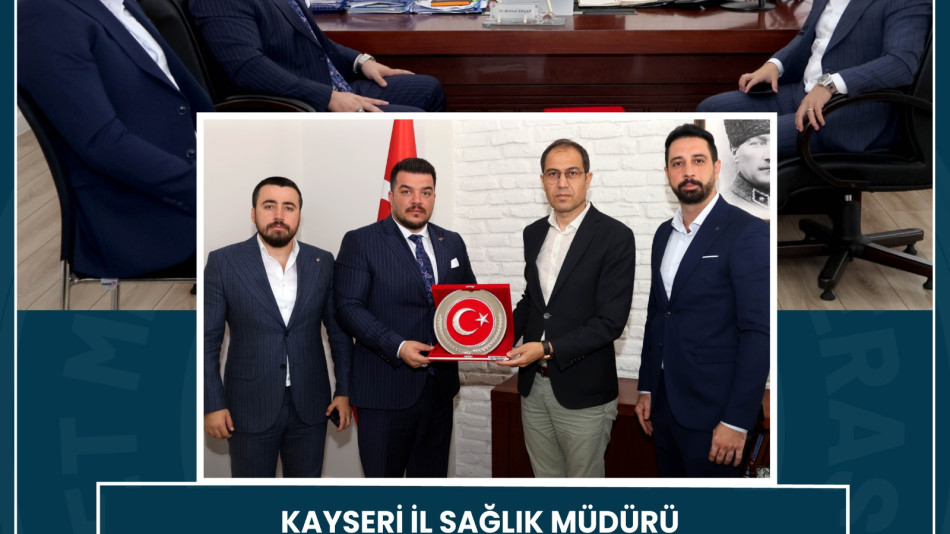 Kayseri İl Sağlık Müdürü Dr. Mehmet Erşan’a Ziyaret